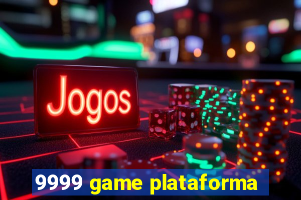 9999 game plataforma